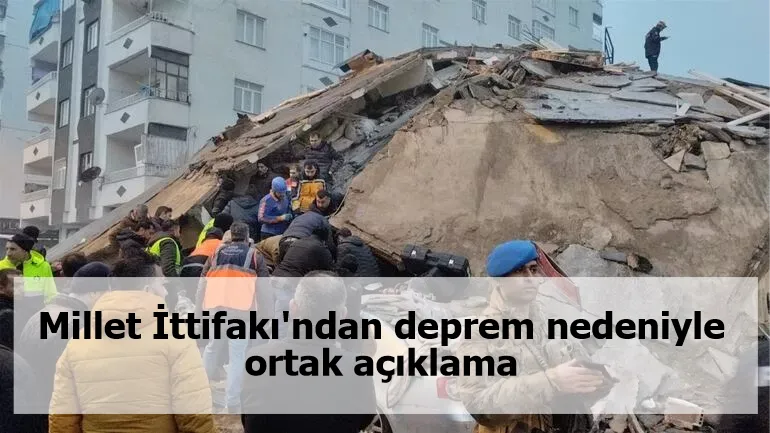 Millet İttifakı'ndan deprem nedeniyle ortak açıklama